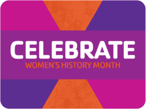 Celebrate Womens History Month