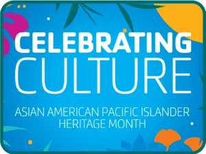 Celebrating Culture AAPI Heritage Month